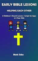 Helping Each Other: 8 Children's Church Lessons / Scripts for Ages 2-5 Year Olds(1 Easy Bible Lessons for Preschoolers)