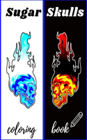 Sugar Skulls Coloring Book: For Adults Tattoo Stress Relieving Colouring Relaxation Gifts Dead Death Day Illustration