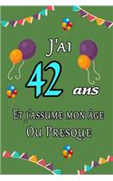 J'ai 42 ans et j'assume mon âge ou presque joyeux anniversaire