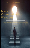 Mass Communication Weapons: 11 keys to open the door of success