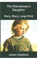 The Charwoman's Daughter: Mary, Mary: Large Print