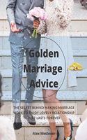 Golden Marriage Advices: The Secret Behind Making Marriage Work To Enjoy Lovely Relationship That Lasts Forever