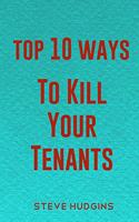 Top 10 Ways To Kill Your Tenants