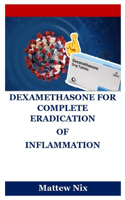 Dexamethasone for Complete Eradication of Inflammation