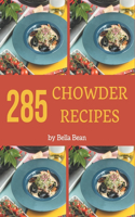 285 Chowder Recipes: A Chowder Cookbook that Novice can Cook