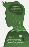 The Gifts that Lie Hidden within Difficult Emotions (Part 5)