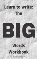 Learn to Write: The BIG Words Workbook