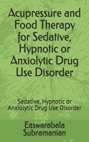 Acupressure and Food Therapy for Sedative, Hypnotic or Anxiolytic Drug Use Disorder: Sedative, Hypnotic or Anxiolytic Drug Use Disorder