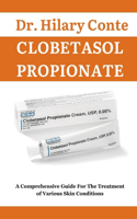 Clobetasol Propionate: A Comprehensive Guide For The Treatment of Various Skin Conditions