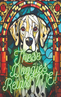 These Doggies Relax ME!: 50 Doggies to color!