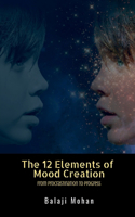The 12 Elements of Mood Creation: From Procrastination to Progress
