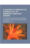 A   History of Newgate of Connecticut, at Simsbury, Now East Granby; Its Insurrections and Massacres, the Imprisonment of the Tories in the Revolution