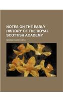 Notes on the Early History of the Royal Scottish Academy: (English)