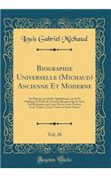 Biographie Universelle (Michaud) Ancienne Et Moderne, Vol. 20: Ou Histoire par Ordre Alphabétique, de la Vie Publique Et Privée de Tous les Hommes Qui Se Sont Fait Remarquer par Leurs Écrits, Leurs Actions, Leurs Talents, Leurs Vertus ou Leurs Crim