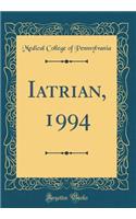Iatrian, 1994 (Classic Reprint)