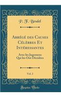 Abrégé des Causes Célèbres Et Intéressantes, Vol. 2: Avec les Jugemens Qui les Ont Décidées (Classic Reprint)