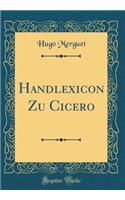 Handlexicon Zu Cicero (Classic Reprint)