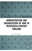 Administration and Organization of War in Thirteenth-Century England