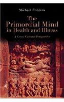 The Primordial Mind in Health and Illness