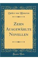 Zehn AusgewÃ¤hlte Novellen (Classic Reprint)