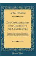 Zur Charakteristik und Geschichte der Genieperiode: Inaugural-Dissertation zur Erlangung der Doktorwürde der Philosophischen Fakultät der Christian-Albrechts-Universität zu Kiel (Classic Reprint)