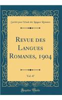 Revue des Langues Romanes, 1904, Vol. 47 (Classic Reprint)