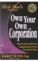 Rich Dad's Advisors: Why the Rich Own Their Own Companies and Everyone Else Works For Them