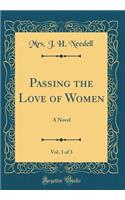 Passing the Love of Women, Vol. 3 of 3: A Novel (Classic Reprint)
