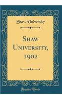 Shaw University, 1902 (Classic Reprint)