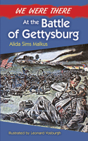 We Were There at the Battle of Gettysburg