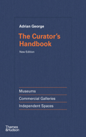 Curator's Handbook: Museums, Commercial Galleries, Independent Spaces