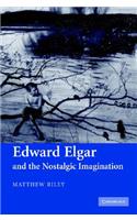 Edward Elgar and the Nostalgic Imagination