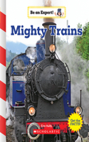 Mighty Trains (Be an Expert!) (Library Edition)