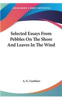 Selected Essays From Pebbles On The Shore And Leaves In The Wind