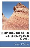 Australian Sketches. the Gold Discovery, Bush Graves,