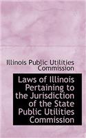 Laws of Illinois Pertaining to the Jurisdiction of the State Public Utilities Commission