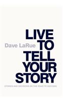 Live to Tell Your Story