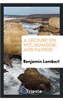 Lecture on Wit, Humour, and Pathos