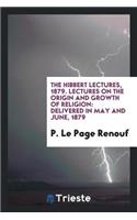 Lectures on the Origin and Growth of Religion: Delivered in May and June, 1879