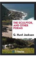 The Sculptor, and Other Poems