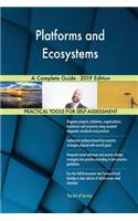 Platforms and Ecosystems A Complete Guide - 2019 Edition