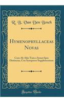 Hymenophyllaceas Novas: Cum AB Aliis Tum a Semet Ipso Distinctas, Ceu Synopseos Supplementum (Classic Reprint)