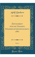 Zeitschrift FÃ¼r Die Gesamte Strafrechtswissenschaft, 1881, Vol. 1 (Classic Reprint)