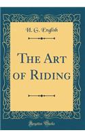 The Art of Riding (Classic Reprint)
