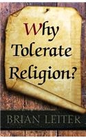 Why Tolerate Religion?