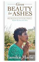 Given Beauty For Ashes