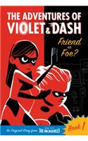 The Adventures of Violet & Dash: Friend or Foe? (Disney/Pixar the Incredibles 2)