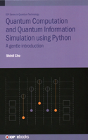 Quantum Computation and Quantum Information Simulation using Python: A gentle introduction(IOP Series in Quantum Technology)