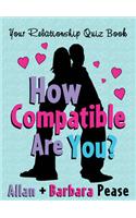 How Compatible Are You?: Your Relationship Quizbook