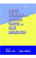 Process Engineering for Pollution Control and Waste Minimization